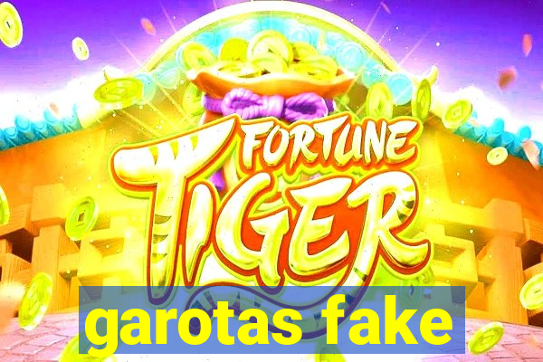 garotas fake